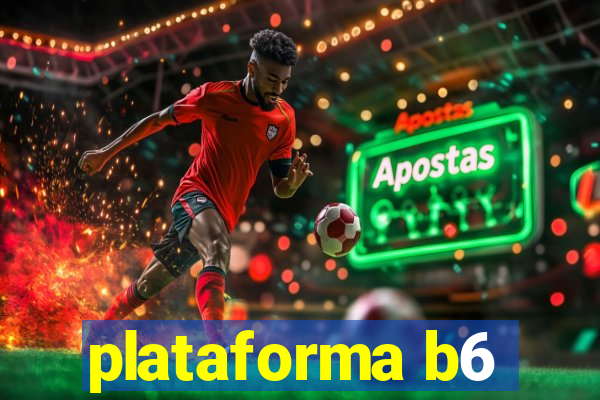 plataforma b6